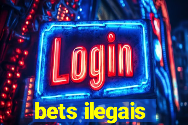 bets ilegais