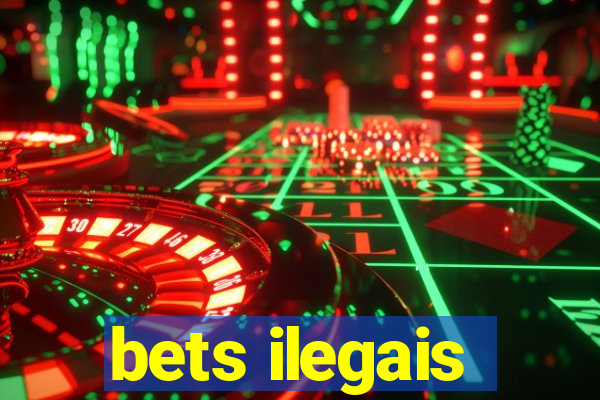 bets ilegais