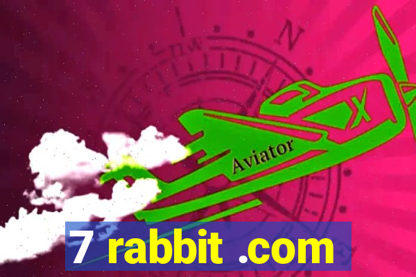 7 rabbit .com