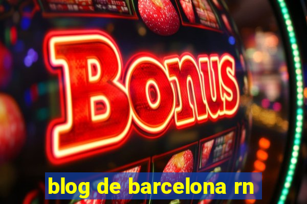 blog de barcelona rn