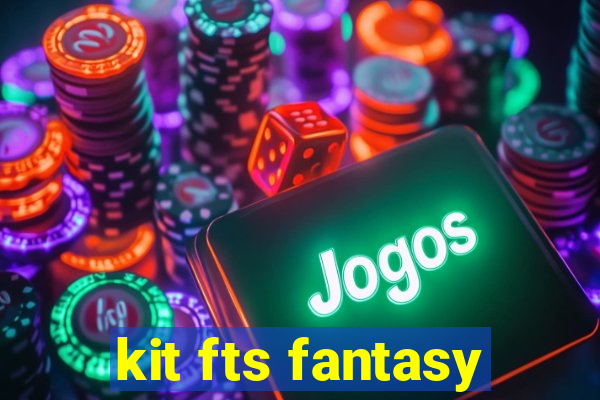 kit fts fantasy