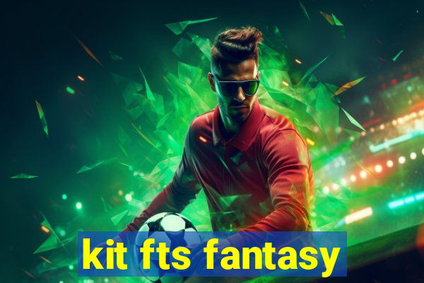 kit fts fantasy