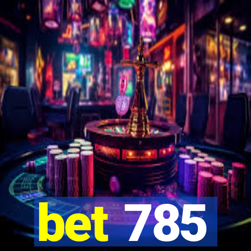 bet 785