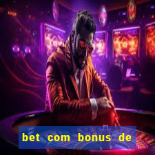 bet com bonus de cadastro sem deposito