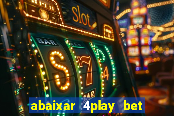 abaixar 4play bet baixar app