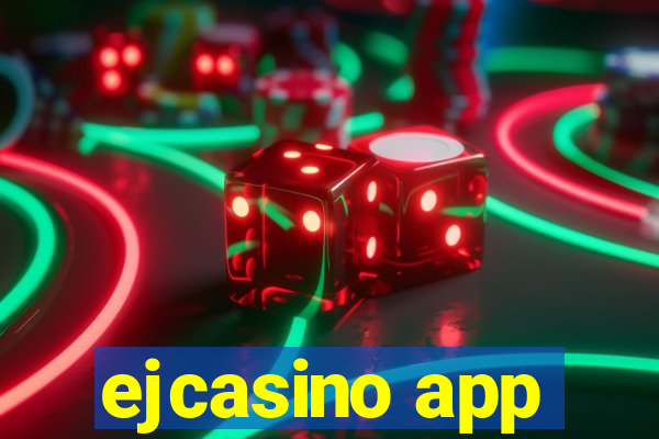 ejcasino app