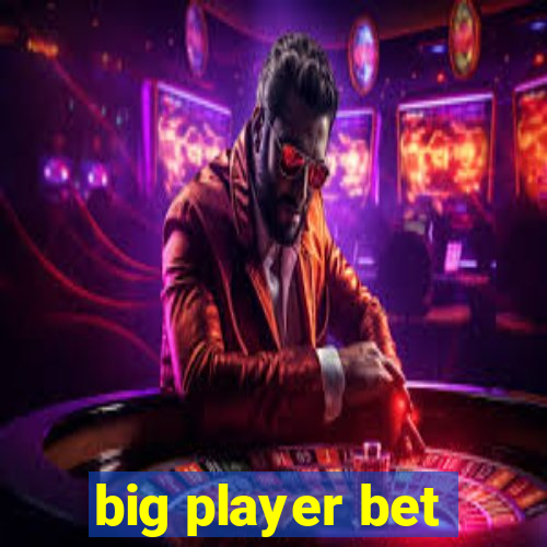 big player bet