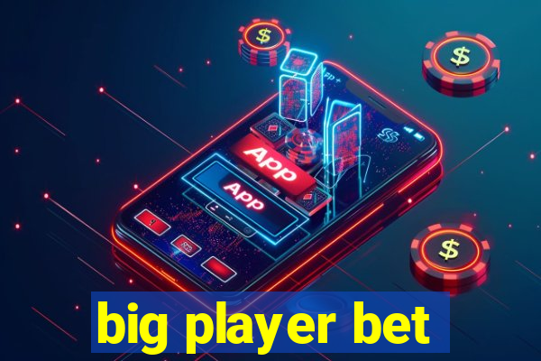 big player bet