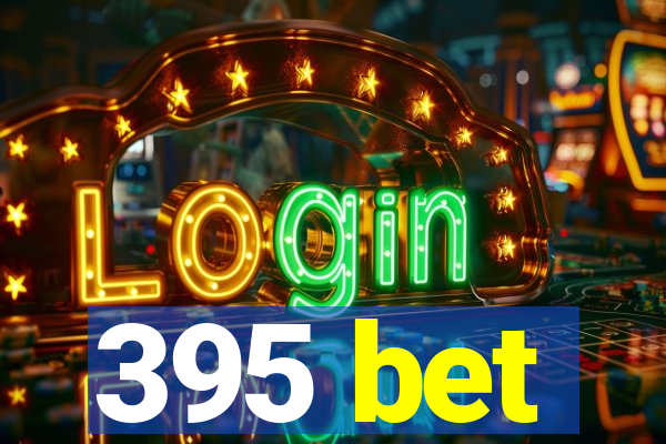 395 bet