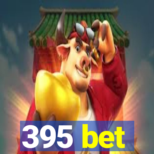 395 bet