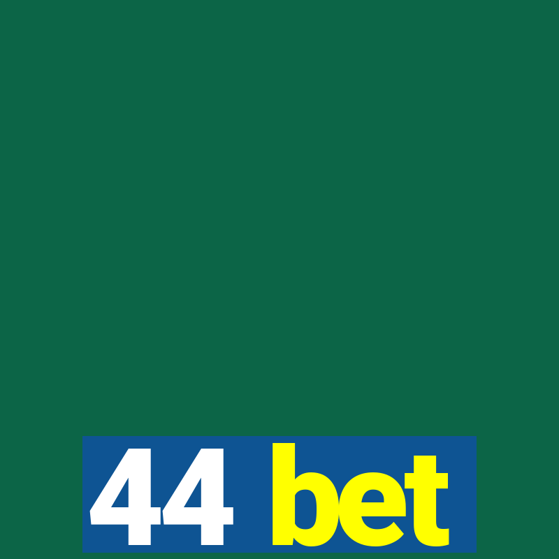 44 bet