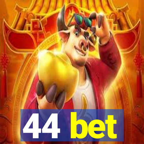 44 bet