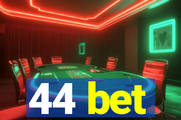 44 bet