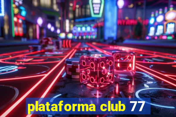 plataforma club 77