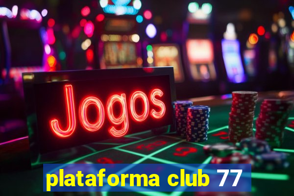 plataforma club 77