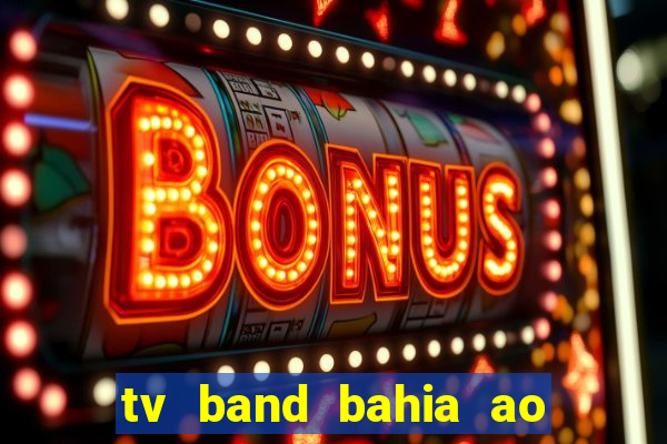 tv band bahia ao vivo online