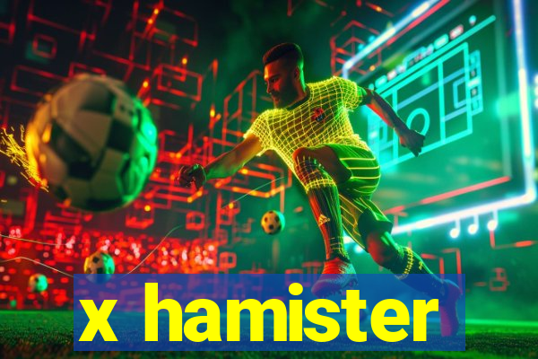 x hamister