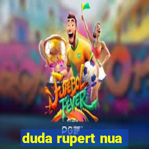 duda rupert nua