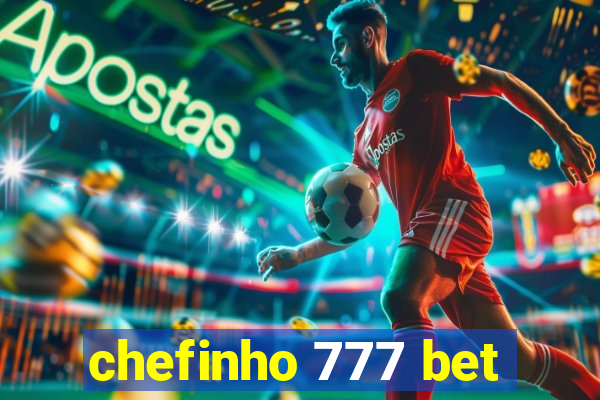 chefinho 777 bet