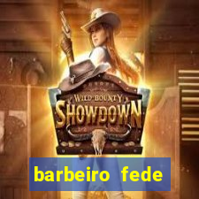 barbeiro fede quando morre