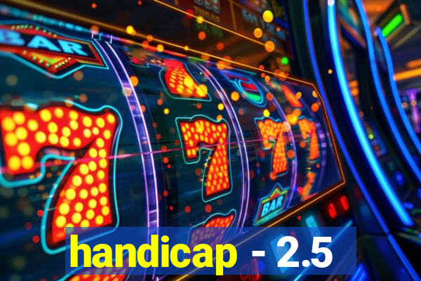 handicap - 2.5