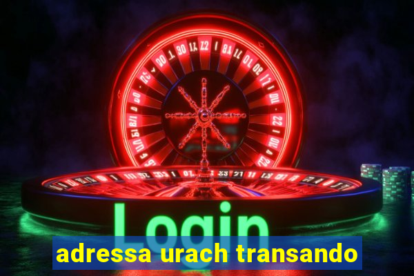 adressa urach transando