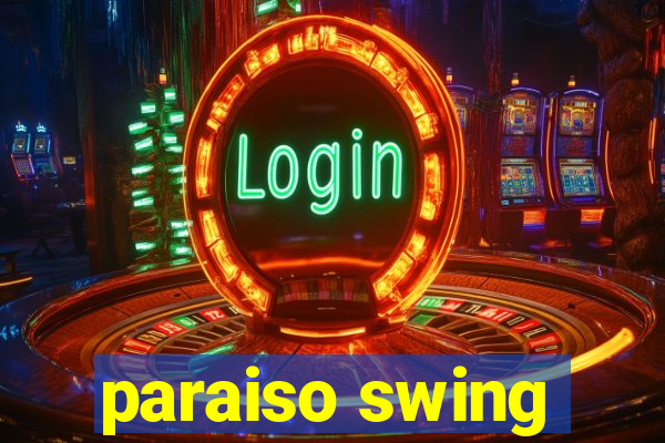 paraiso swing