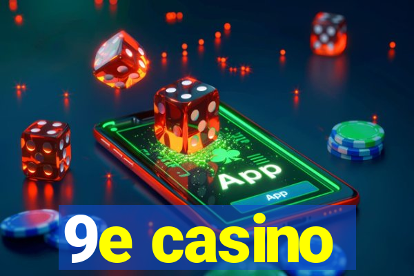 9e casino