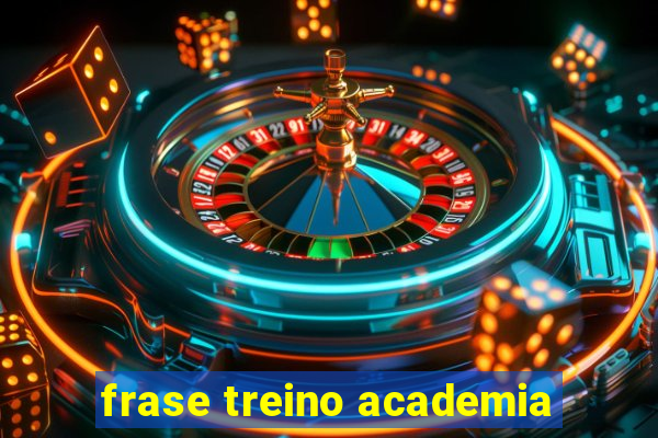 frase treino academia