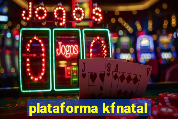 plataforma kfnatal