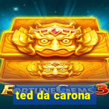 ted da carona