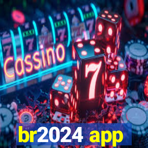 br2024 app