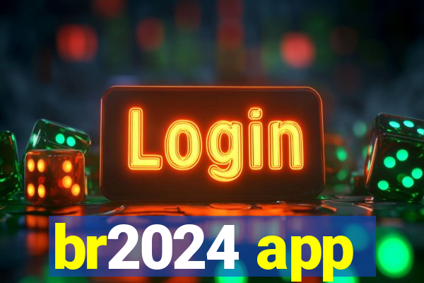 br2024 app