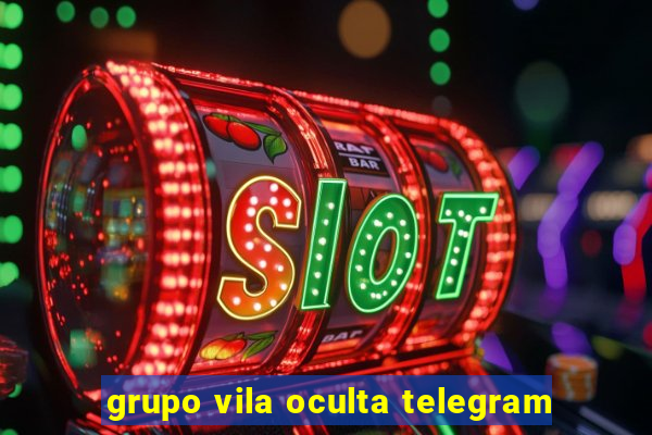 grupo vila oculta telegram