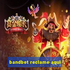 bandbet reclame aqui