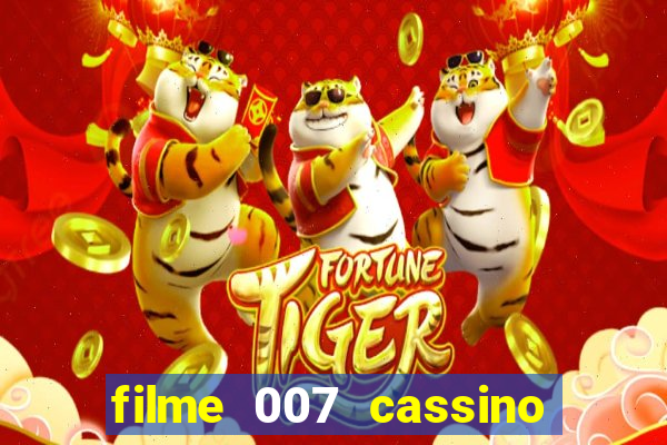 filme 007 cassino royale completo dublado youtube