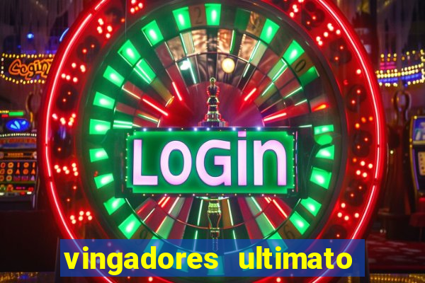 vingadores ultimato filme completo dublado