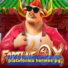 plataforma hermes pg