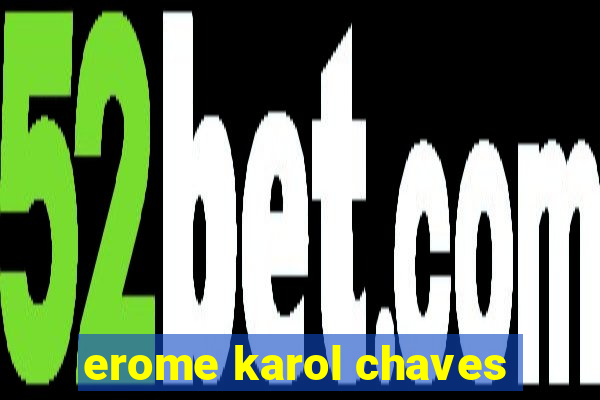 erome karol chaves