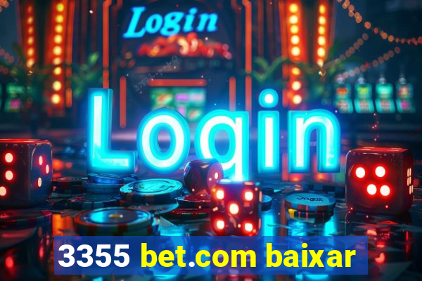 3355 bet.com baixar