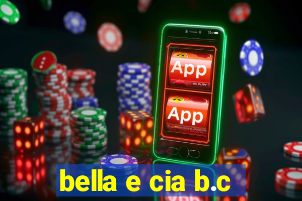 bella e cia b.c