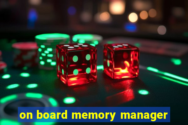 on board memory manager