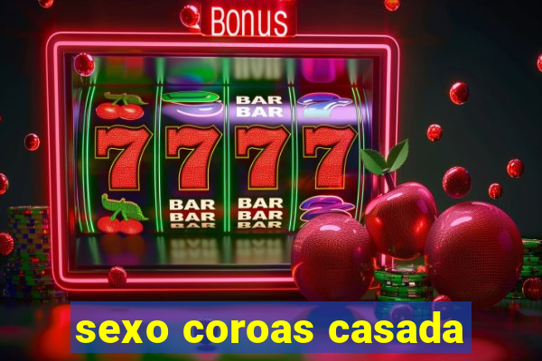 sexo coroas casada