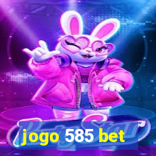 jogo 585 bet