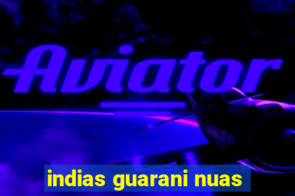 indias guarani nuas