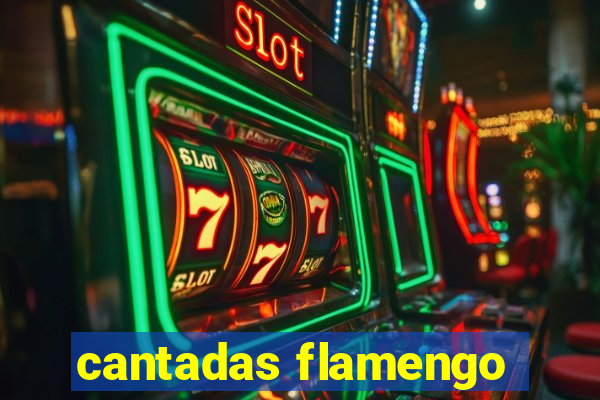 cantadas flamengo