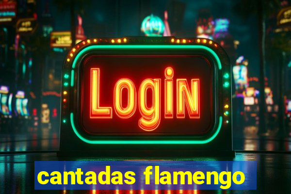 cantadas flamengo