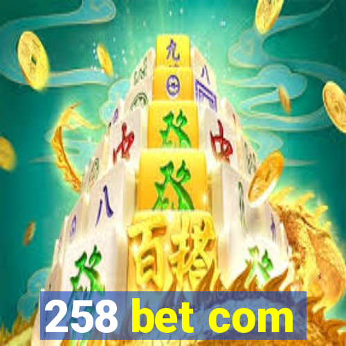 258 bet com