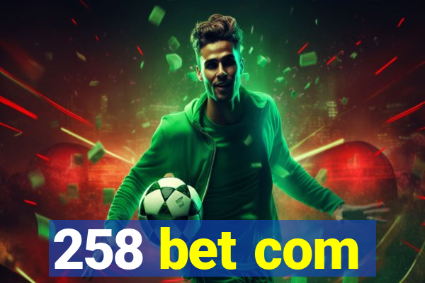 258 bet com