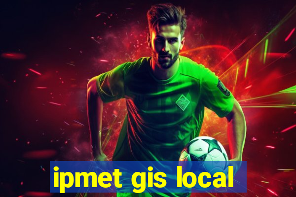 ipmet gis local